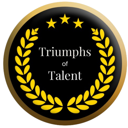 Triumphs of Talent
